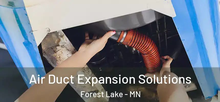  Air Duct Expansion Solutions Forest Lake - MN