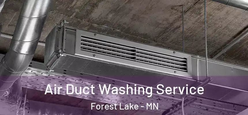  Air Duct Washing Service Forest Lake - MN