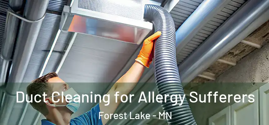  Duct Cleaning for Allergy Sufferers Forest Lake - MN