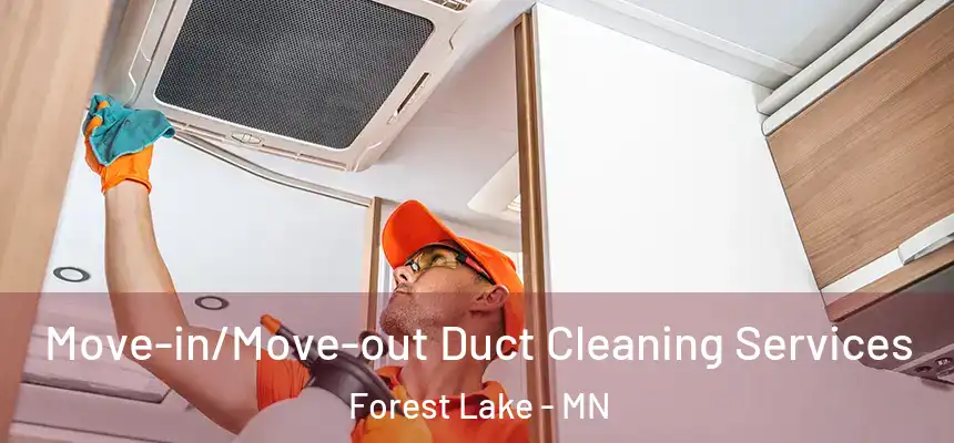  Move-in/Move-out Duct Cleaning Services Forest Lake - MN