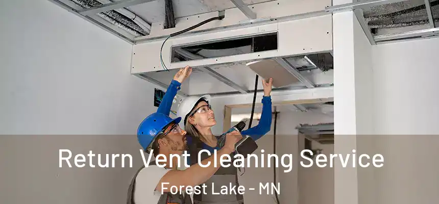  Return Vent Cleaning Service Forest Lake - MN
