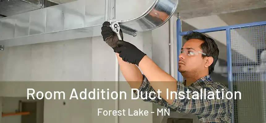  Room Addition Duct Installation Forest Lake - MN
